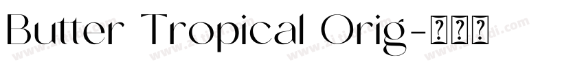 Butter Tropical Orig字体转换 Butter Tropical Orig字体转换